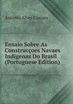 Ensaio Sobre As Construcoes Navaes Indigenas Do Brasil (Portuguese Edition)