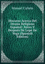 Discurso Acerca Del Drama Religioso Espaol: Antes Y Despus De Lope De Vega (Spanish Edition)