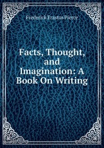 Facts, Thought, and Imagination: A Book On Writing