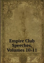 Empire Club Speeches, Volumes 10-11