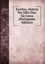 Escritos. Noticia Por Jlio Das Da Costa (Portuguese Edition)