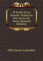 El Sordo En La Posada: Drama En Dos Actos, En Verso (Spanish Edition)