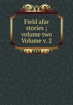 Field afar stories ; volume two Volume v. 2