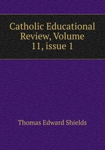 Catholic Educational Review, Volume 11, issue 1