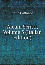 Alcuni Scritti, Volume 3 (Italian Edition)