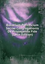 Bullarium Pontificium Sacrae Congregationis De Propaganda Fide (Latin Edition)
