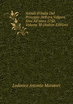 Annali D`italia Dal Principio Dell`era Volgare Sino All`anno 1750, Volume 30 (Italian Edition)