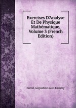 Exercises D`Analyse Et De Physique Mathmatique, Volume 3 (French Edition)