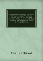Correspondance Indite Du Comte De Caylus Avec Le P. Paciaudi, Thatin (1757-1765): Suivie De Celles De L`abb Barthlemy Et De P. Mariette Avec Le Mme, Volume 2 (French Edition)