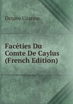 Facties Du Comte De Caylus (French Edition)