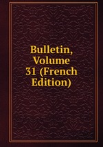 Bulletin, Volume 31 (French Edition)