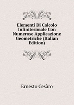 Elementi Di Calcolo Infinitesimale Con Numerose Applicazione Geometriche (Italian Edition)