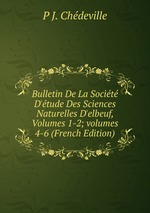 Bulletin De La Socit D`tude Des Sciences Naturelles D`elbeuf, Volumes 1-2; volumes 4-6 (French Edition)