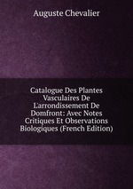 Catalogue Des Plantes Vasculaires De L`arrondissement De Domfront: Avec Notes Critiques Et Observations Biologiques (French Edition)