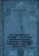 First-Second Report of Phillip T. Tyson, State Agricultural Chemist: To the House of Delegates of Maryland, Janary 1860-January 1862