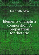 Elements of English composition. A preparation for rhetoric