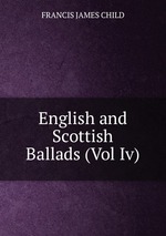 English and Scottish Ballads (Vol Iv)