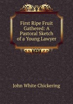 First Ripe Fruit Gathered: A Pastoral Sketch of a Young Lawyer