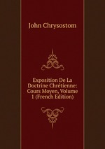 Exposition De La Doctrine Chrtienne: Cours Moyen, Volume 1 (French Edition)