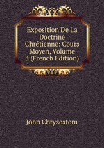 Exposition De La Doctrine Chrtienne: Cours Moyen, Volume 3 (French Edition)