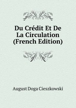 Du Crdit Et De La Circulation (French Edition)