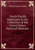 . North Pacific Ophiurans in the Collection of the United States National Museum