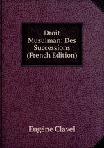 Droit Musulman: Des Successions (French Edition)