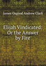 Elijah Vindicated: Or the Answer by Fire