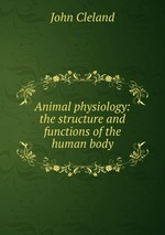 Animal physiology: the structure and functions of the human body