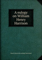 A eulogy on William Henry Harrison