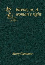 Eirene; or, A woman`s right