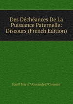 Des Dchances De La Puissance Paternelle: Discours (French Edition)