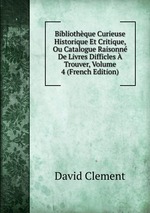 Bibliothque Curieuse Historique Et Critique, Ou Catalogue Raisonn De Livres Difficles  Trouver, Volume 4 (French Edition)