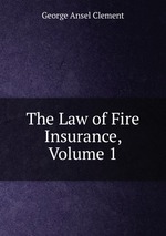 The Law of Fire Insurance, Volume 1