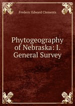 Phytogeography of Nebraska: I. General Survey