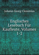 Englisches Lesebuch Fr Kaufleute, Volumes 1-2