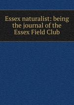 Essex naturalist: being the journal of the Essex Field Club