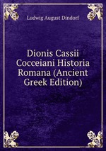 Dionis Cassii Cocceiani Historia Romana (Ancient Greek Edition)