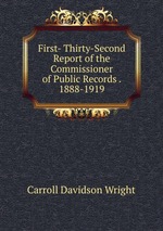 First- Thirty-Second Report of the Commissioner of Public Records . 1888-1919