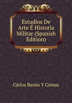 Estudios De Arte Historia Militar (Spanish Edition)