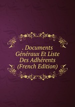 . Documents Gnraux Et Liste Des Adhrents (French Edition)
