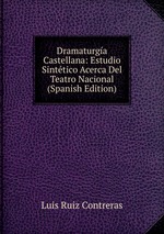 Dramaturga Castellana: Estudio Sinttico Acerca Del Teatro Nacional (Spanish Edition)