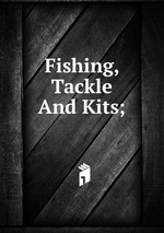 Fishing, Tackle And Kits;
