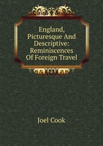 England, Picturesque And Descriptive: Reminiscences Of Foreign Travel