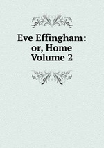 Eve Effingham: or, Home Volume 2