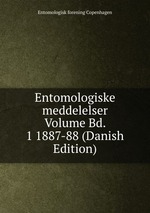 Entomologiske meddelelser Volume Bd. 1 1887-88 (Danish Edition)