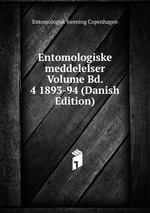 Entomologiske meddelelser Volume Bd. 4 1893-94 (Danish Edition)