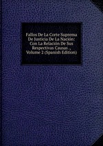 Fallos De La Corte Suprema De Justicia De La Nacin: Con La Relacin De Sus Respectivas Causas ., Volume 2 (Spanish Edition)