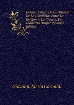 Exmen Crtico De La Historia De Los Conflictos Entre La Religion Y La Ciencia, De Guillermo Draper (Spanish Edition)