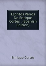 Escritos Varios De Enrique Cortes . (Spanish Edition)